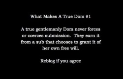 agentlemanandasavage:  Gentleman Savage  I do indeed agree with a caveat I expect Gentleman Savage would agree with as well, as is clear in his other writings. While the heart of submission is ALWAYS a gift that must be freely given and reaffirmed often,