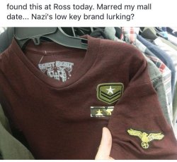 pettytrashbetty: lady-feral:  At a Ross store here in Portland. There’s a social media campaign to have it pulled.  “Ross Dress for Less Lloyd Center location 503-282-2823 is selling 88 Tagged white power clothing with swastikas. They should be ashamed