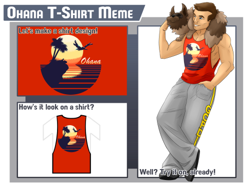 BFOI Meme - Ohana ShirtSOOOOO, back when I had aspirations of getting caught up before Round 2 (I&rs