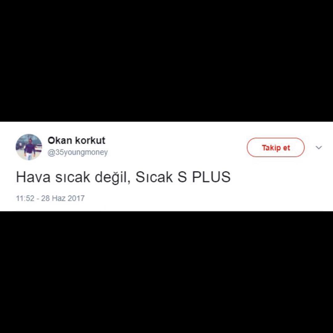 Hava sıcak değil, Sıcak S PLUS