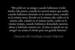 el-escritor-sombrilla:  Y pedirme eso era la muerte, era perder algo, ser nadie. 