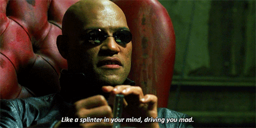 stream: I don’t like the idea that I’m not in control of my life. The Matrix (1999)