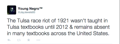 actjustly:Day 5 of #BlackHistoryYouDidntLearnInSchool - The Tulsa race riot of 1921My twitter