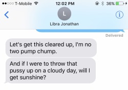 sexandtheastrology:  virgoassbitch:WHAT DOES THIS EVEN MEAN Lmaoooo. This is typical Libra man “poetic” bullshit.