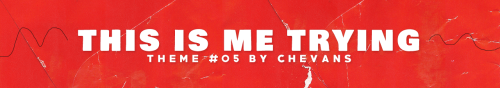 chevans:THEME 05: THIS IS ME TRYING.click the SOURCE LINK to access the code + preview!!i’m ba