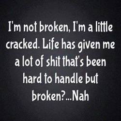 Never let anyone see the cracks.. I can handle it all.