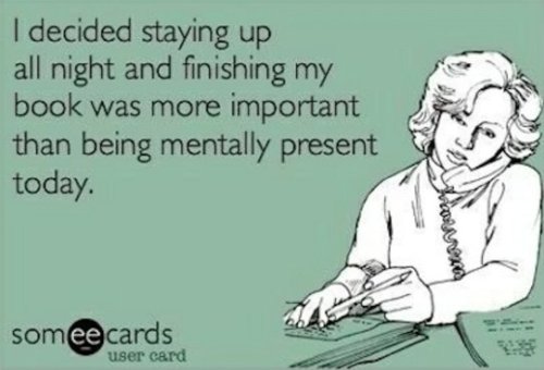 torbooks:  We regret nothing. via Goodreads  Story of my life.