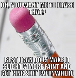 wannajoke:  Scumbag pencil eraser http://wanna-joke.com/scumbag-pencil-eraser/