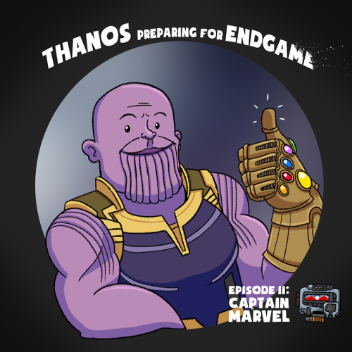  thanos preparing for endgame episode 11: captain marvelAnd that’s a wrap! Thanks for sticking wit