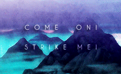:  A: TLA MEME: 5 quotes [2/5]↳ “Come on! Strike me! You’ve never held back before.” 