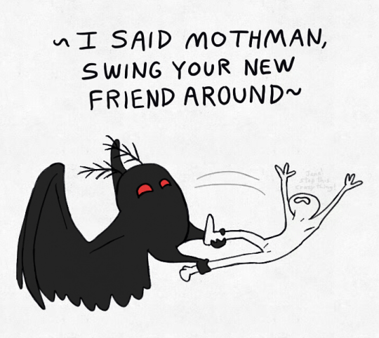 ornistheavianfiend:  mothmaan:  stalinistgothic:  sunflowerdairy:  [to the tune of YMCA] mothman, there’s no need to feel down I said mothman,  lift that man off the ground     