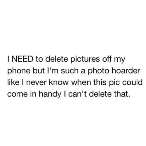 baby-make-it-hurt:  I have 15,600 photos on my phone.This is me.