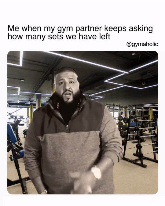 Me When My Gym Partner Keeps Asking How Many Sets We Have Left
