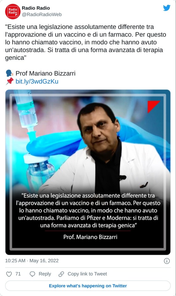 "Esiste una legislazione assolutamente differente tra l'approvazione di un vaccino e di un farmaco. Per questo lo hanno chiamato vaccino, in modo che hanno avuto un'autostrada. Si tratta di una forma avanzata di terapia genica"  🗣 Prof Mariano Bizzarri 📌 https://t.co/PNZpnUSLhC pic.twitter.com/NOtAFnUjov  — Radio Radio (@RadioRadioWeb) May 16, 2022