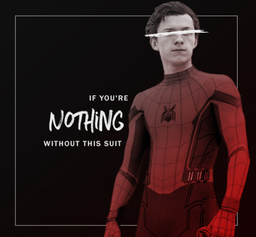 bottleofstardust:“But I’m nothing without this suit.”