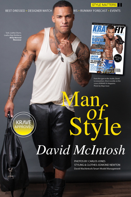 tastyblkman:  “Man of Style” featuring David McIntosh - Krave Fit Magazine Photography by Carlos Jones Styling by Edmond Newton