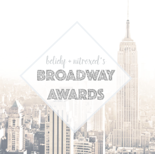 beliehf: Hi angels! Me (beliehf) and the lovely Lilia (nitroxed) are presenting our Broadway Awards!