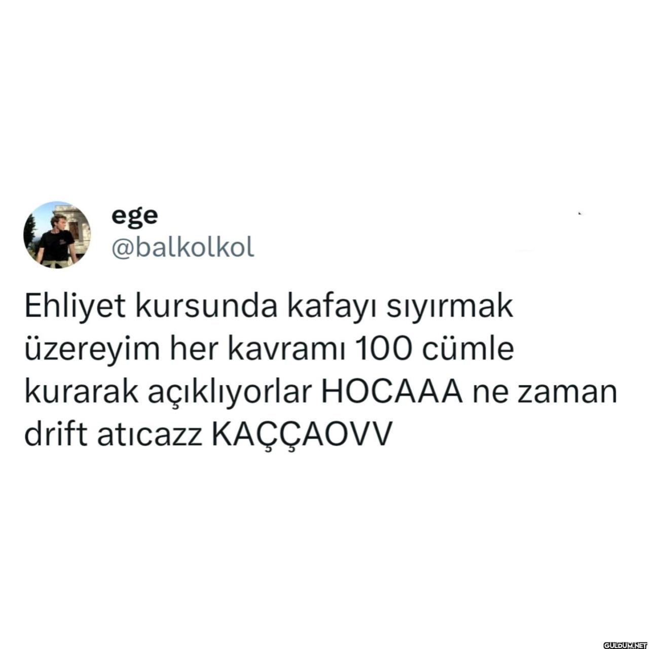 ege @balkolkol Ehliyet...