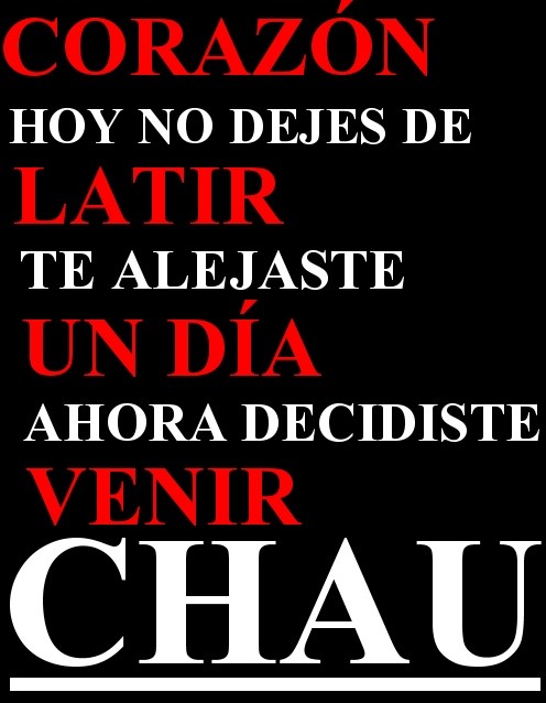 nomehagocargodenada:  Chau - No te va Gustar 