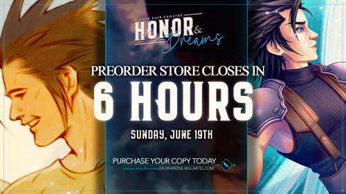 Just 6 HOURS remain to preorder your copy of Honor & Dreams: A Zack Fair Fanzine! Grab yours bef