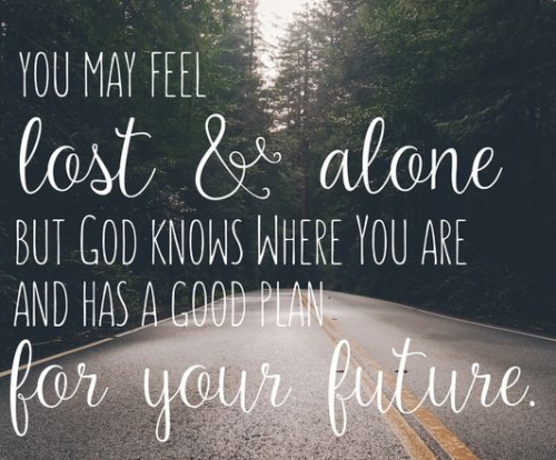 inspire-quote:You may feel lost & alone, but God knows where you are and has a good plan for you