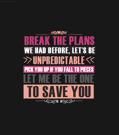luke-is-my-sun: Unpredictable lyrics 1/∞ - 5 SECONDS OF SUMMER