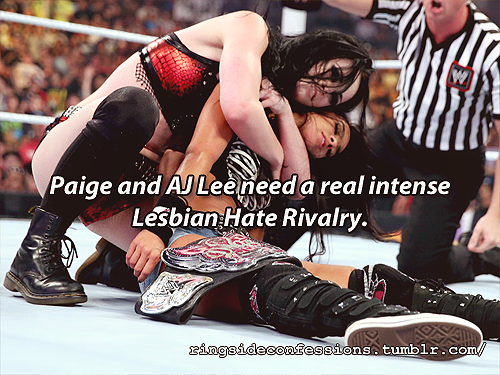 ringsideconfessions:  “Paige and AJ Lee need a real intense Lesbian Hate Rivalry