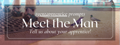 gentapprentices: One month ‘till Gentleman Apprentices Week!  To get the ✨magic✨ bre