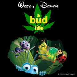 imjoshdesigns:  Weed Dealer’s presents A Bud’s Life.