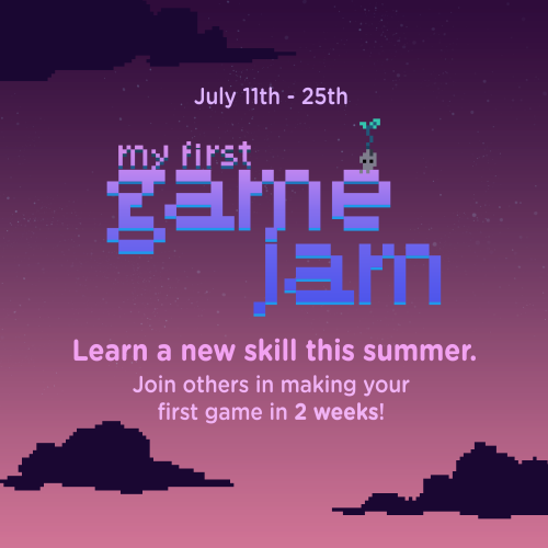 myfirstgamejam: My First Game Jam Summer 2020 will run from July 11th - 25th! Fill out the sign-up