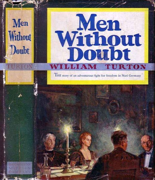 Men Without Doubt. William Turton. Boston: Houghton Mifflin Co., 1940. First edition, Original 