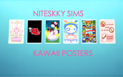 KAWAII POSTERS6 PostersStand Alone$65 SimoleonsFound in buy/build catalog under “Decorations” / Pain