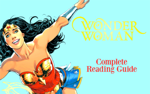 dailywonderfam:  Wonder Woman Complete Reading Guide  dailywonderfam’s 1k followers celebratio