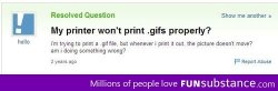 Gif won’t print http://funsubstance.com/fun/34406/gif-wont-print/