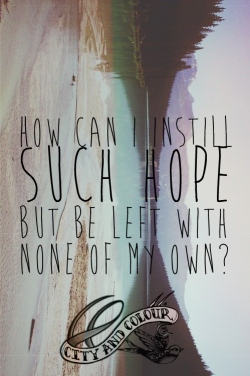 weeatourwords:  City &amp; Colour // Hope for Now