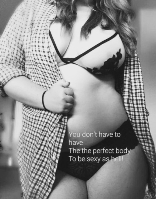 mrbig1068:  My thoughts exactly! Beside, what’s a perfect body??? 😍👍🏻🤔