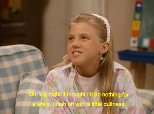buttbending:  stephanie tanner sums up my life as a teenager 