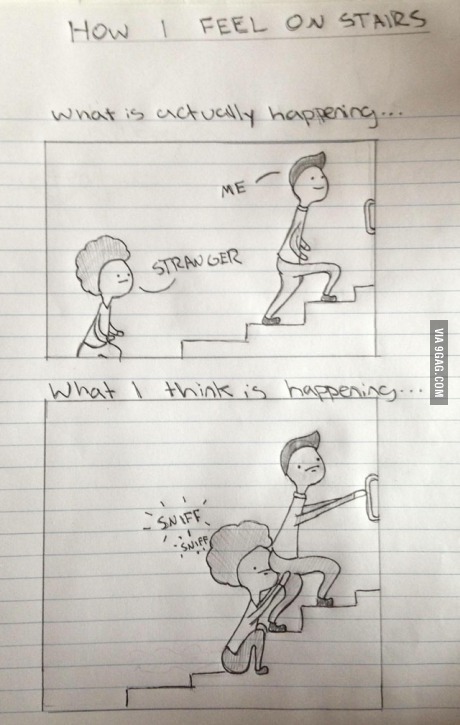 9gag:  When someone follows me up the stairs 