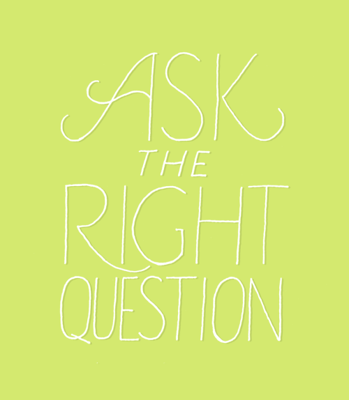 322 – Ask the right question __Follow the Daily Advice on Facebook Follow me on Instagram