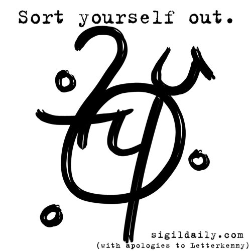 Sigil - “Sort yourself out.”It’s Brush Practice Week here at Sigil Daily, so we&rs