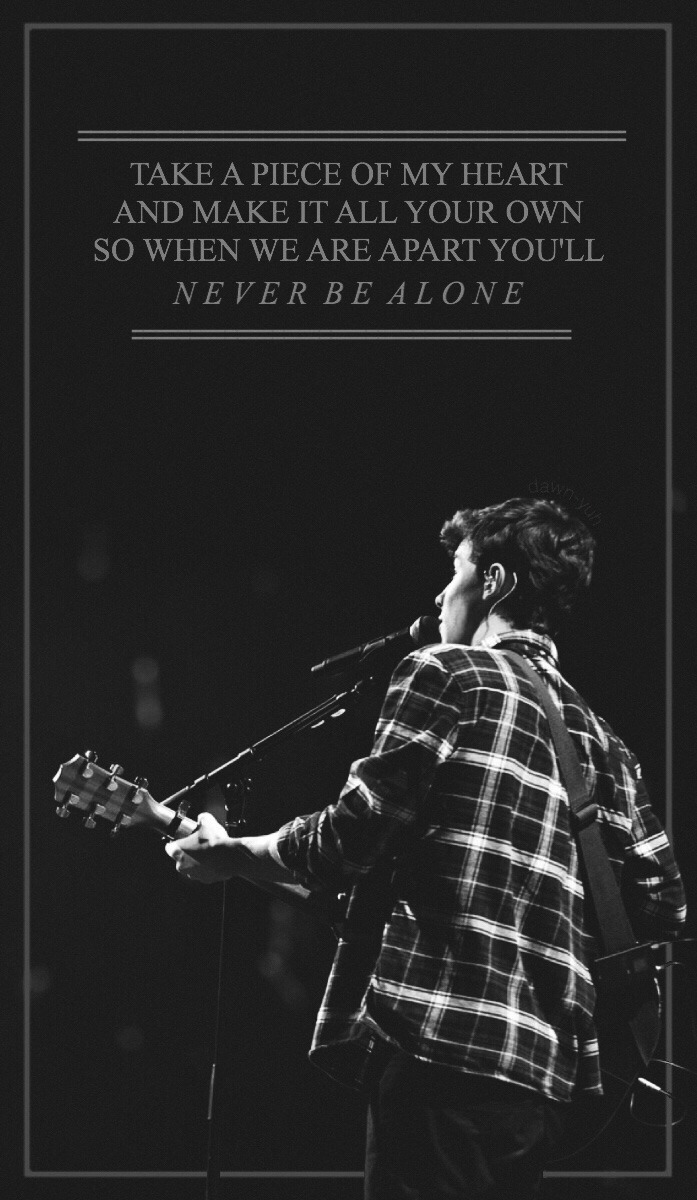 Never be alone  Shawn mendes songs, Shawn mendes lyrics, Shawn mendes  quotes