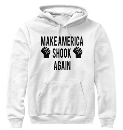 weavemama:I MADE IT HAPPEN YA’LL!!!! I am proud to announce my new “MAKE AMERICA SHOOK AGAIN” appare