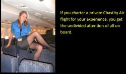 If you charter a private Chastity Air flight