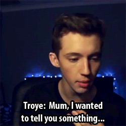 thiswillbringuscloser:  Mum, I Got A Girl Pregnant :/ | Troye Sivan 