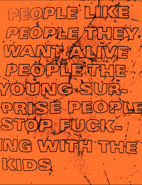 PEOPLE LIKE PEOPLE THEY WANT ALIVE PEOPLE THE YOUNG SURPRISE PEOPLE STOP FUCKING WITH THE KIDS