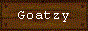 Grainy pixelized image of wood board with white text Goatzy