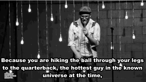 stand-up-comic-gifs:  I played football actually. Did anybody else here play football?
