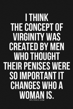 iamryanhenly:  Virginity is a social construct…. 