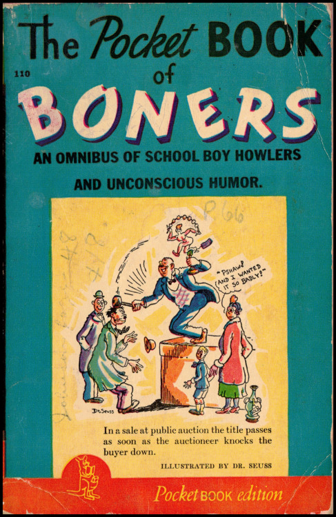 The Pocket Book of Boners, 1943. Illustrated by Dr. Seuss.Greystoke Trading Company.