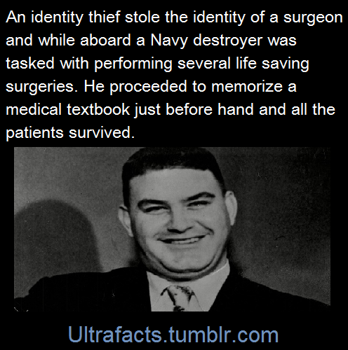 ultrafacts:  His name: Ferdinand Waldo Demara (Fact Source) Follow Ultrafacts for